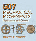 507 Mechanical Movements: Mechanisms and Devices - Paperback
