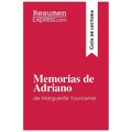 Memorias de Adriano de Marguerite Yourcenar (Guía de lectura): Resumen y análisis completo - Paperback
