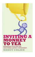 Inviting a Monkey to Tea: Befriending Your Mind and Discovering Lasting Contentment (Revised) - Hardcover