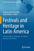 Festivals and Heritage in Latin America: Interdisciplinary Dialogues on Culture, Identity and Tourism - Paperback