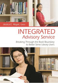 Integrated Advisory Service: Breaking Through the Book Boundary to Better Serve Library Users - Hardcover
