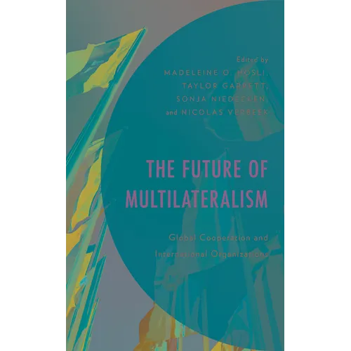 The Future of Multilateralism: Global Cooperation and International Organizations - Paperback