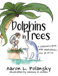 Dolphins in Trees: A Children's Book with Implications for All of Us - Hardcover