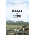 Reals of Life: 50 Real-Life Stories of Faith (color interior) - Hardcover