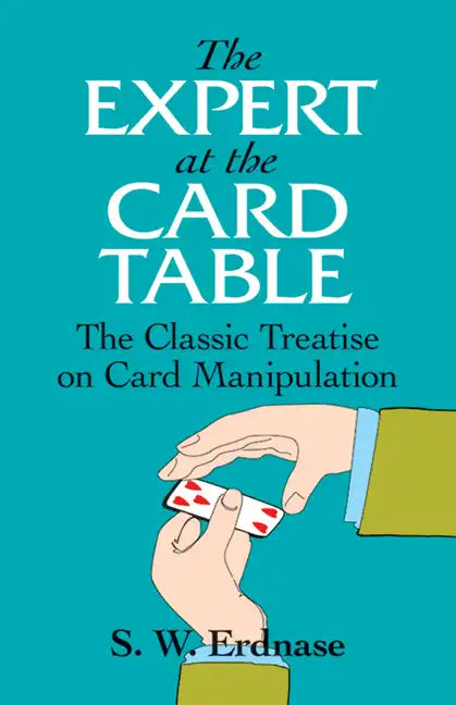 The Expert at the Card Table: The Classic Treatise on Card Manipulation - Paperback