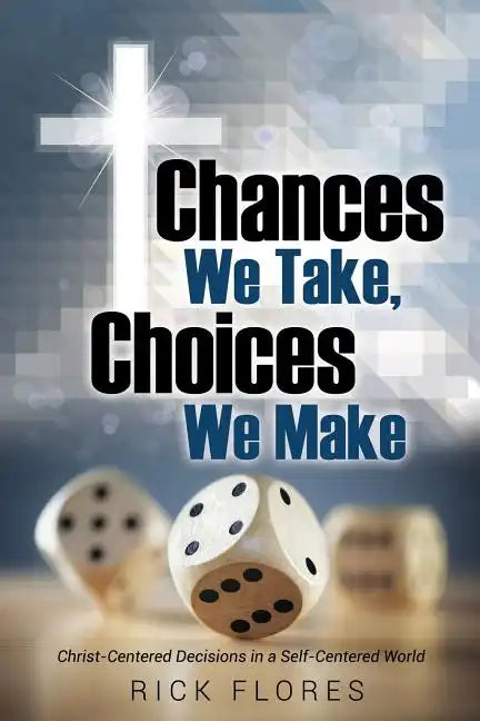 Chances We Take, Choices We Make - Paperback