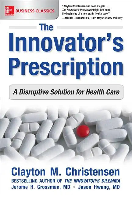 The Innovator's Prescription: A Disruptive Solution for Health Care - Paperback
