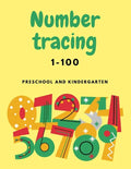 Number Tracing 1-100 For Preschool And Kindergarten: Numbers Tracing Book For Kindergarten Beginner, Preschool Numbers Tracing Math Practice Workbook - Paperback