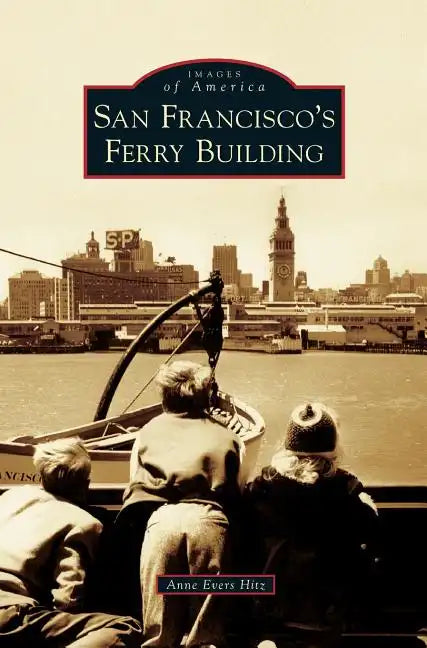 San Francisco's Ferry Building - Hardcover