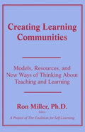 Creating Learning Communities: Models, Resources, and New Ways of Thinking About Teaching and Learning - Paperback