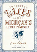 Forgotten Tales of Michigan's Lower Peninsula - Paperback