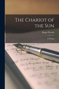 The Chariot of the Sun: a Fantasy - Paperback