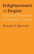 Enlightenment or Empire: Colonial Discourse in German Culture - Paperback