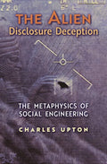 The Alien Disclosure Deception: The Metaphysics of Social Engineering - Paperback