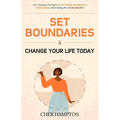 Set Boundaries and Change Your Life Today - Paperback