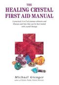 The Healing Crystals First Aid Manual: A Practical A to Z of Common Ailments and Illnesses and How They Can Be Best Treated with Crystal Therapy - Paperback