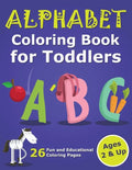 Alphabet Coloring Book for Toddlers 2 & Up: ABC Coloring Book Images and Letters, Gift for Boys & Girls, Ages 2, 3, and 4 Years Old - Paperback