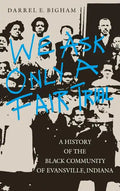 We Ask Only a Fair Trial: A History of the Black Community of Evansville, Indiana - Hardcover