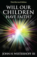 Will Our Children Have Faith?: Third Revised Edition - Paperback