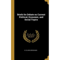 Briefs for Debate on Current Political, Economic, and Social Topics - Hardcover