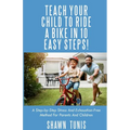 Teach Your Child to Ride a Bike in Ten Easy Steps! - Paperback