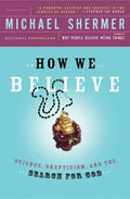 How We Believe: Science, Skepticism, and the Search for God - Paperback