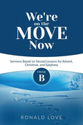 We're On The Move Now: Cycle B Sermons Based on Second Lessons for Advent, Christmas, and Epiphany - Paperback