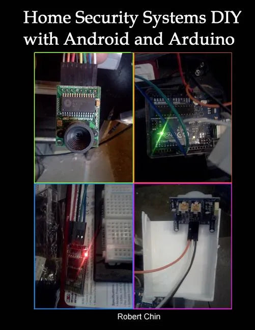 Home Security Systems DIY using Android and Arduino - Paperback
