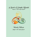 A Book of Simple Rituals: Ready-to-Use Pagan Rituals - Paperback