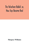 The velveteen rabbit, or, how toys become real - Paperback