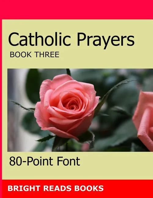 Catholic Prayers Book 3: Gigantic Print Edition - Paperback