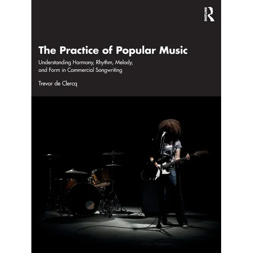 The Practice of Popular Music: Understanding Harmony, Rhythm, Melody, and Form in Commercial Songwriting - Paperback