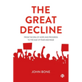 The Great Decline: From the Era of Hope and Progress to the Age of Fear and Rage - Paperback