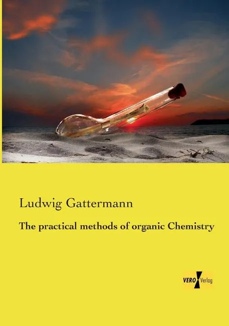 The practical methods of organic Chemistry - Paperback