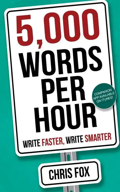 5,000 Words Per Hour: Write Faster, Write Smarter - Paperback