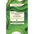 Mexican Philosophy for the 21st Century: Relajo, Zozobra, and Other Frameworks for Understanding Our World - Hardcover