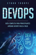 Devops: GUÍA COMPLETA PARA PRINCIPIANTES APRENDE DEVOPS PASO A PASO(Libro En Español/ DEVOPS Spanish Book Version) - Paperback