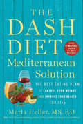 The Dash Diet Mediterranean Solution: The Best Eating Plan to Control Your Weight and Improve Your Health for Life - Paperback