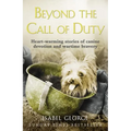 Beyond the Call of Duty: Heart-warming stories of canine devotion and bravery - Paperback