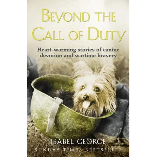Beyond the Call of Duty: Heart-warming stories of canine devotion and bravery - Paperback