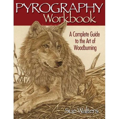 Pyrography Workbook: A Complete Guide to the Art of Woodburning - Paperback