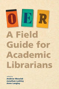 Oer: A Field Guide for Academic Librarians - Paperback