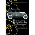 Bernie, You're a Bootlegger!: A Family's Escapades During the Prohibition Era - Paperback