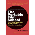 The Portable Film School: Everything You'd Learn in Film School Without Ever Going to Class - Paperback