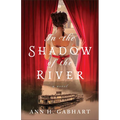 In the Shadow of the River - Hardcover