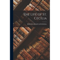 The Life of St. Cecilia - Paperback