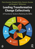 Leading Transformative Change Collectively: A Practitioner Guide to Realizing the SDGs - Paperback