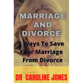 Marriage and Divorce: 5 Ways To Save Your Marriage From Divorce - Paperback