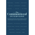 The Commonweal Interviews: Conversations with Artists, Activists, Theologians, and Other Fascinating Figures from the Magazine's First 100 Years - Paperback