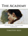 The Academy: Classical Painting Course - Paperback
